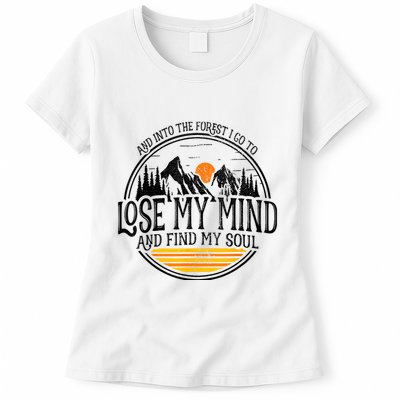 And Into The Forest I Go To Lose My Mind And Find My Soul Womens T-Shirt