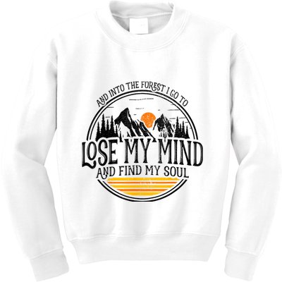 And Into The Forest I Go To Lose My Mind And Find My Soul Kids Sweatshirt