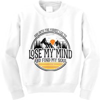 And Into The Forest I Go To Lose My Mind And Find My Soul Kids Sweatshirt