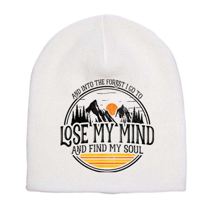 And Into The Forest I Go To Lose My Mind And Find My Soul Short Acrylic Beanie