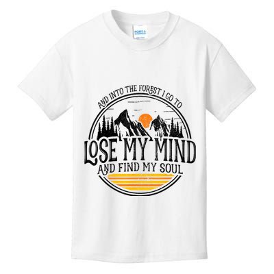 And Into The Forest I Go To Lose My Mind And Find My Soul Kids T-Shirt
