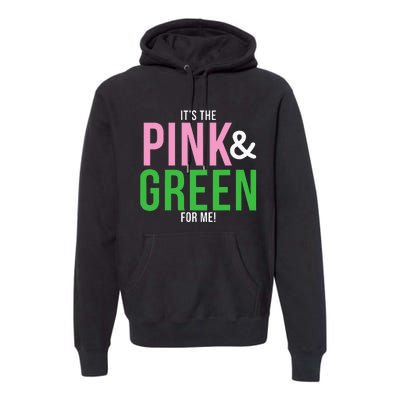 A Its The Pink And Green For Me Sorority Premium Hoodie