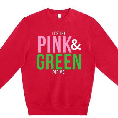 A Its The Pink And Green For Me Sorority Premium Crewneck Sweatshirt