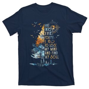 And into the for.est i go to lose my mind and find my soul T-Shirt