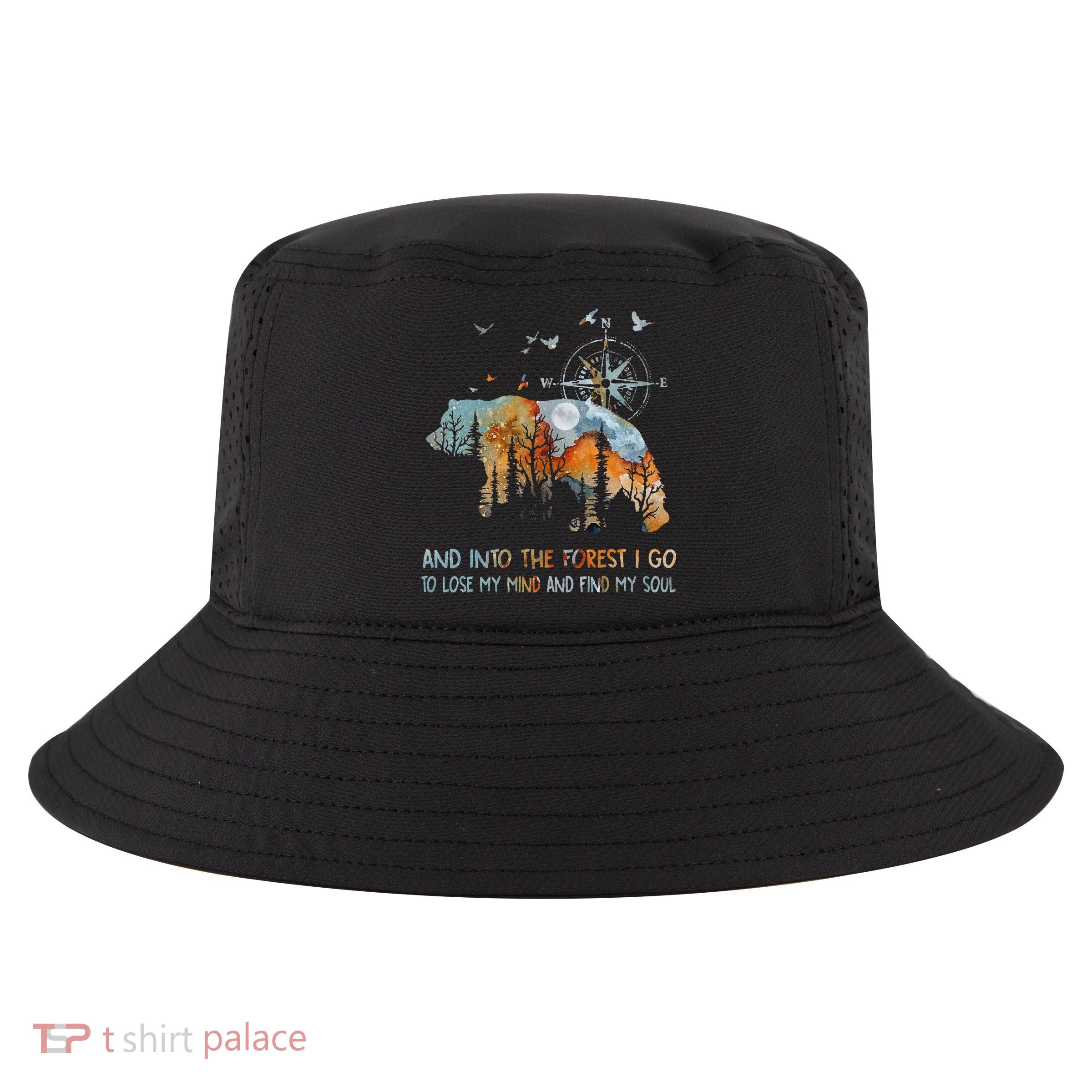 And Into The Forest I Go To Lose My Mind Camping Bear Cool Comfort Performance Bucket Hat