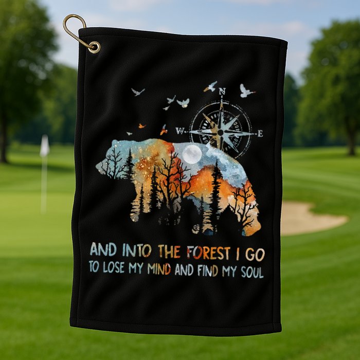 And Into The Forest I Go To Lose My Mind Camping Bear Golf Towel