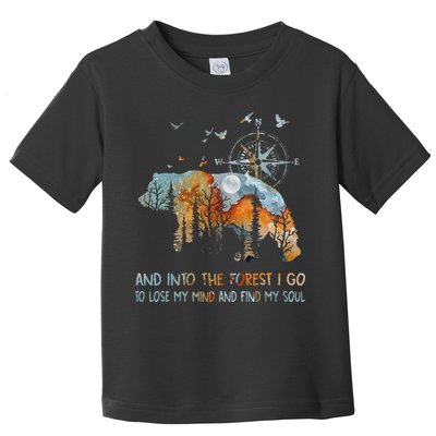 And Into The Forest I Go To Lose My Mind Camping Bear Toddler T-Shirt