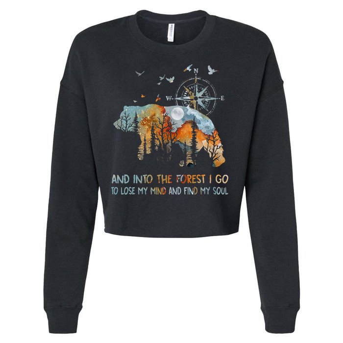 And Into The Forest I Go To Lose My Mind Camping Bear Cropped Pullover Crew