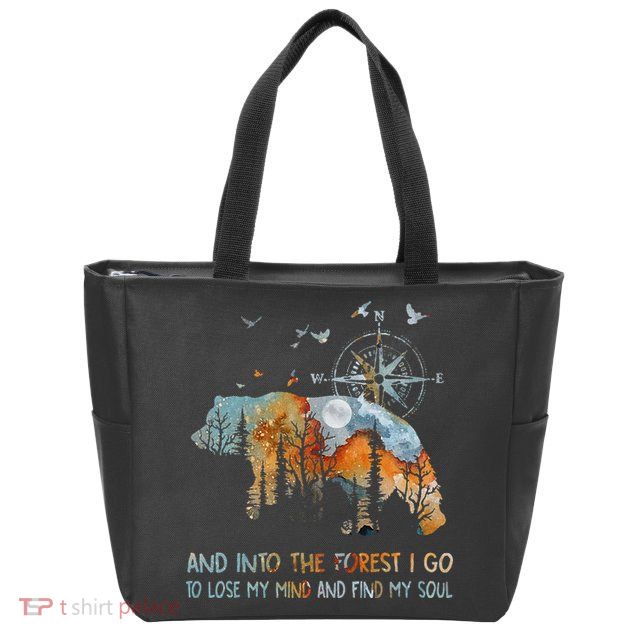 And Into The Forest I Go To Lose My Mind Camping Bear Zip Tote Bag