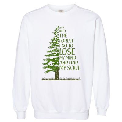 And Into The Forest I Go And Lose My Mind Funny Hikers Garment-Dyed Sweatshirt