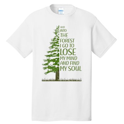 And Into The Forest I Go And Lose My Mind Funny Hikers Tall T-Shirt