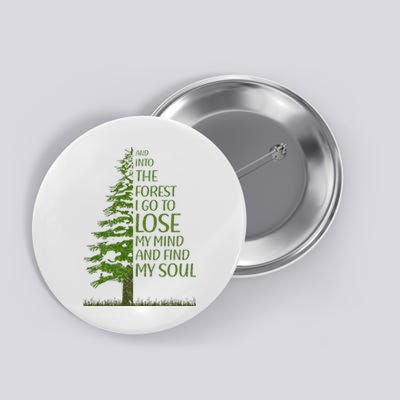 And Into The Forest I Go And Lose My Mind Funny Hikers Button