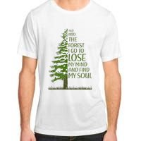 And Into The Forest I Go And Lose My Mind Funny Hikers Adult ChromaSoft Performance T-Shirt