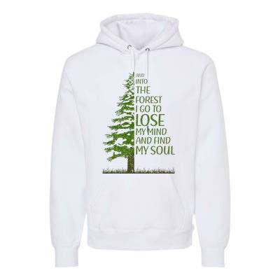 And Into The Forest I Go And Lose My Mind Funny Hikers Premium Hoodie