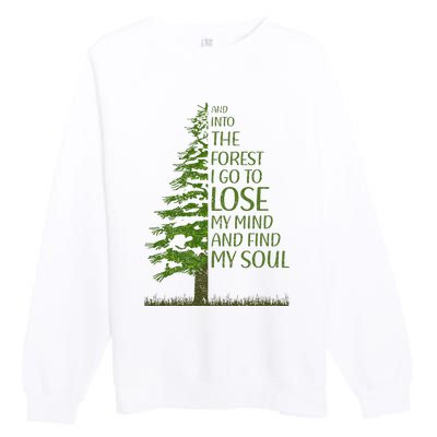 And Into The Forest I Go And Lose My Mind Funny Hikers Premium Crewneck Sweatshirt