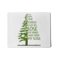 And Into The Forest I Go And Lose My Mind Funny Hikers Mousepad