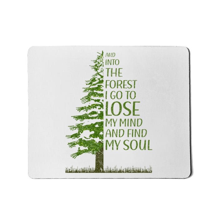 And Into The Forest I Go And Lose My Mind Funny Hikers Mousepad