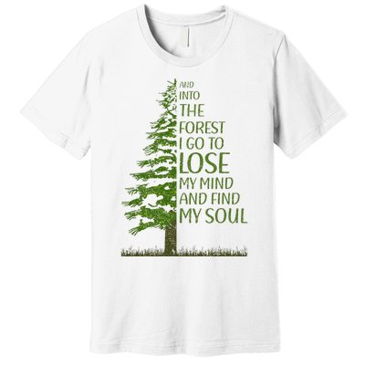 And Into The Forest I Go And Lose My Mind Funny Hikers Premium T-Shirt