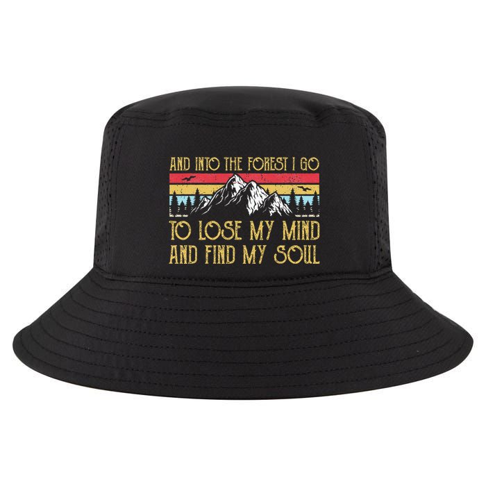 And Into The Forest I Go To Lose My Mind And Find My Soul Cool Comfort Performance Bucket Hat