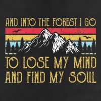 And Into The Forest I Go To Lose My Mind And Find My Soul Cool Comfort Performance Bucket Hat