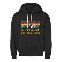 And Into The Forest I Go To Lose My Mind And Find My Soul Garment-Dyed Fleece Hoodie