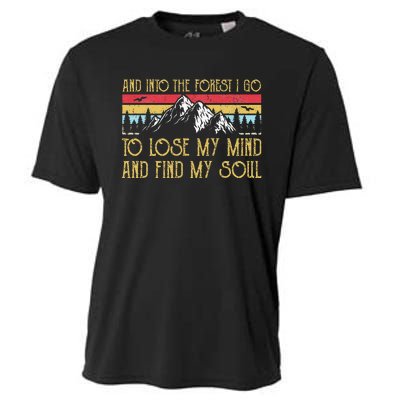 And Into The Forest I Go To Lose My Mind And Find My Soul Cooling Performance Crew T-Shirt