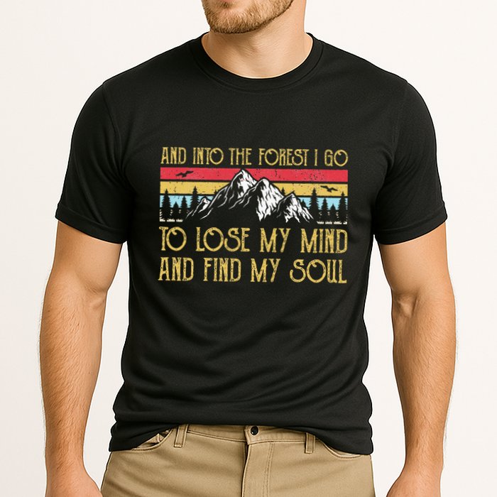 And Into The Forest I Go To Lose My Mind And Find My Soul Performance Shirt