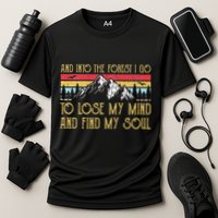 And Into The Forest I Go To Lose My Mind And Find My Soul Performance Shirt