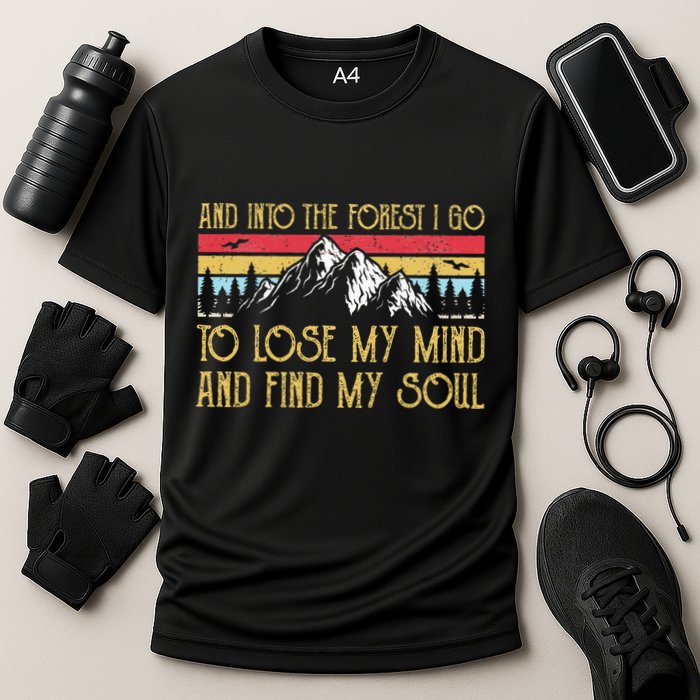 And Into The Forest I Go To Lose My Mind And Find My Soul Performance Shirt