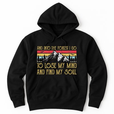 And Into The Forest I Go To Lose My Mind And Find My Soul Hoodie