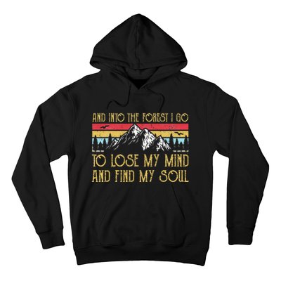 And Into The Forest I Go To Lose My Mind And Find My Soul Hoodie