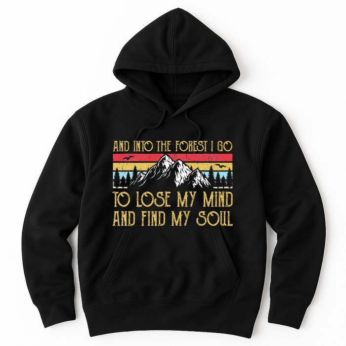 And Into The Forest I Go To Lose My Mind And Find My Soul Hoodie