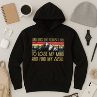 And Into The Forest I Go To Lose My Mind And Find My Soul Hoodie