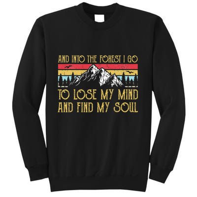 And Into The Forest I Go To Lose My Mind And Find My Soul Sweatshirt