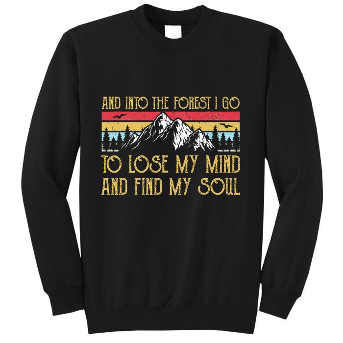 And Into The Forest I Go To Lose My Mind And Find My Soul Sweatshirt
