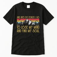 And Into The Forest I Go To Lose My Mind And Find My Soul Tall T-Shirt