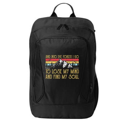 And Into The Forest I Go To Lose My Mind And Find My Soul City Backpack
