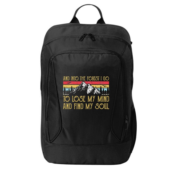 And Into The Forest I Go To Lose My Mind And Find My Soul City Backpack