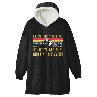 And Into The Forest I Go To Lose My Mind And Find My Soul Hooded Wearable Blanket