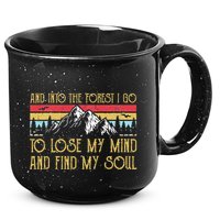 And Into The Forest I Go To Lose My Mind And Find My Soul 15oz Campfire Ceramic Mug