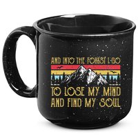 And Into The Forest I Go To Lose My Mind And Find My Soul 15oz Campfire Ceramic Mug