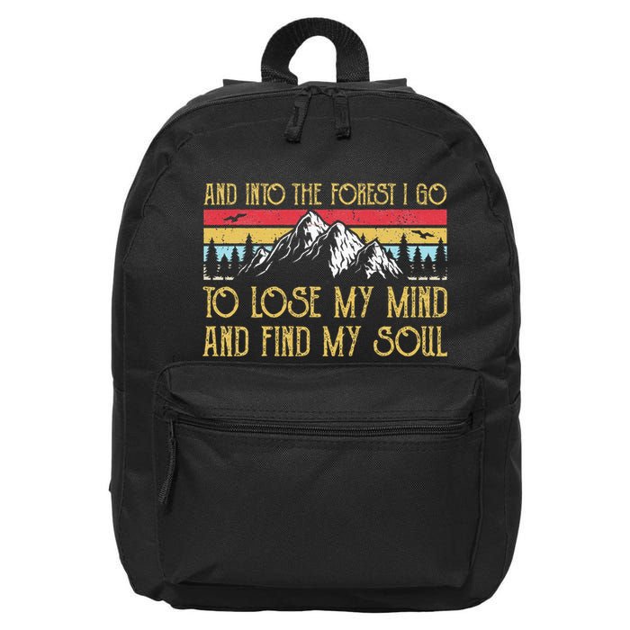 And Into The Forest I Go To Lose My Mind And Find My Soul 16 in Basic Backpack