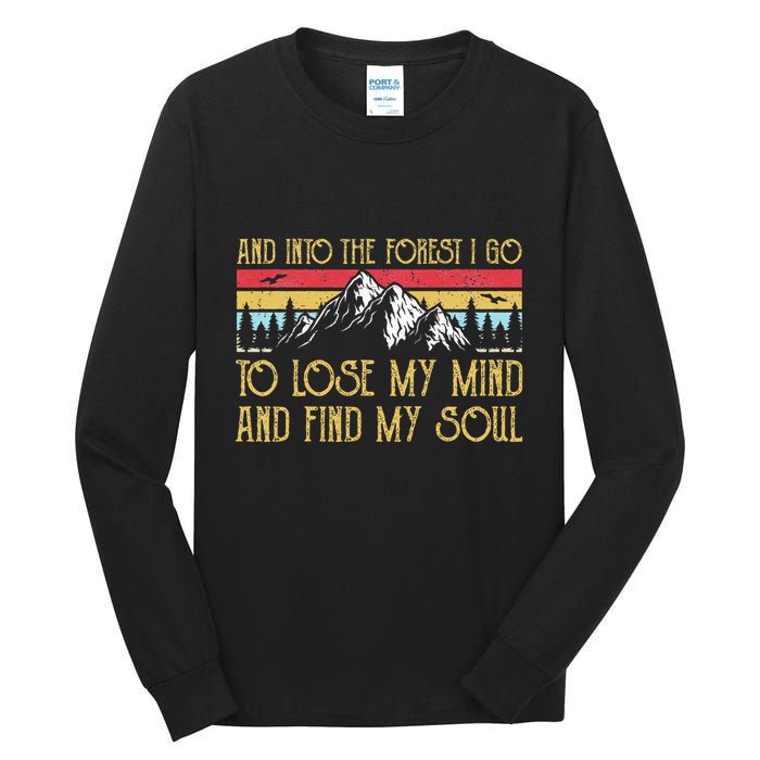 And Into The Forest I Go To Lose My Mind And Find My Soul Tall Long Sleeve T-Shirt