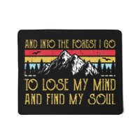 And Into The Forest I Go To Lose My Mind And Find My Soul Mousepad