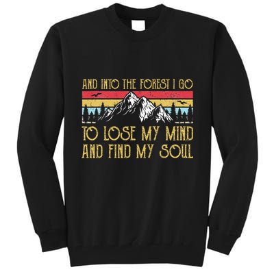 And Into The Forest I Go To Lose My Mind And Find My Soul Tall Sweatshirt