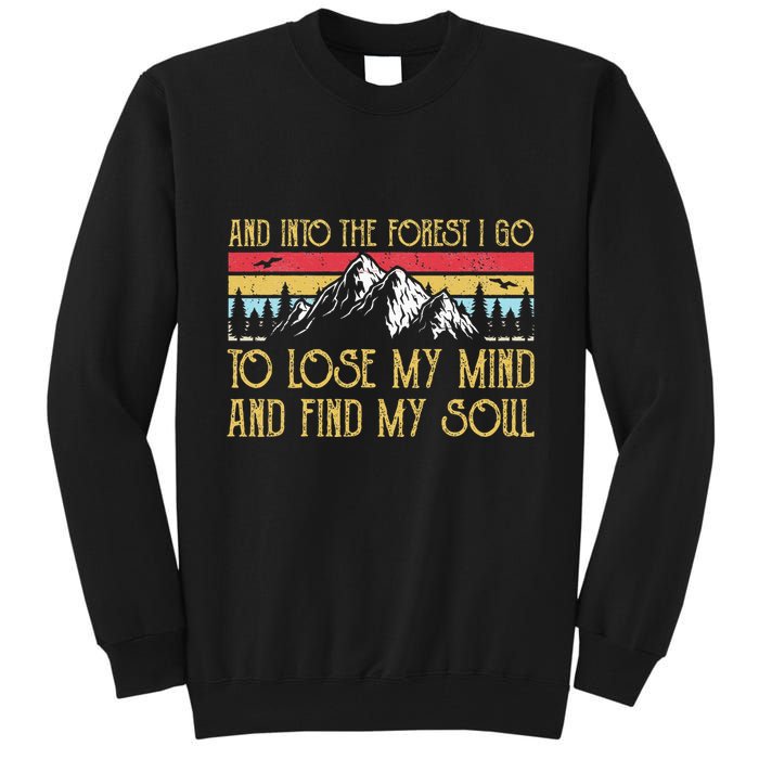 And Into The Forest I Go To Lose My Mind And Find My Soul Tall Sweatshirt
