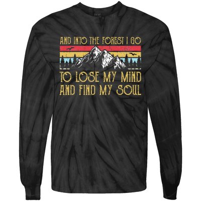 And Into The Forest I Go To Lose My Mind And Find My Soul Tie-Dye Long Sleeve Shirt