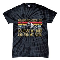And Into The Forest I Go To Lose My Mind And Find My Soul Tie-Dye T-Shirt