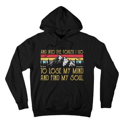 And Into The Forest I Go To Lose My Mind And Find My Soul Tall Hoodie