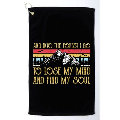 And Into The Forest I Go To Lose My Mind And Find My Soul Golf Towel
